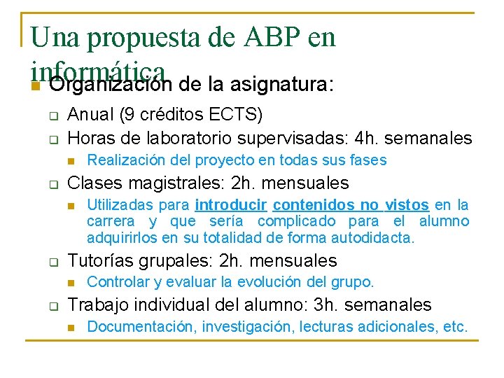 Una propuesta de ABP en informática n Organización de la asignatura: q q Anual Una propuesta de ABP en informática n Organización de la asignatura: q q Anual