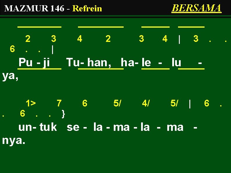 BERSAMA MAZMUR 146 - Refrein 6 2. . 3 | Pu - ji ya,