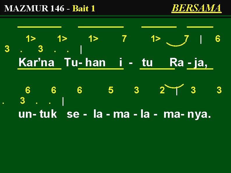 BERSAMA MAZMUR 146 - Bait 1 1> 3 . 1>. . 3 1> 7