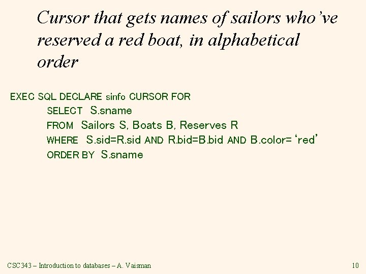 Cursor that gets names of sailors who’ve reserved a red boat, in alphabetical order Cursor that gets names of sailors who’ve reserved a red boat, in alphabetical order