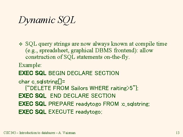 Dynamic SQL query strings are now always known at compile time (e. g. , Dynamic SQL query strings are now always known at compile time (e. g. ,