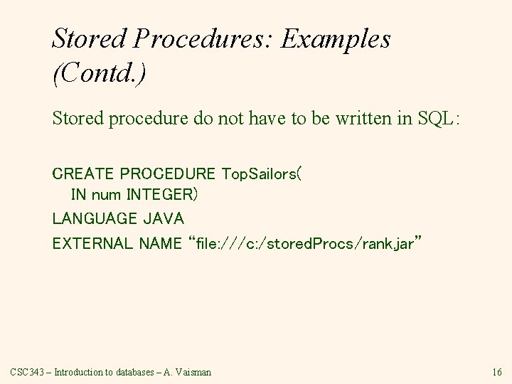 Stored Procedures: Examples (Contd. ) Stored procedure do not have to be written in Stored Procedures: Examples (Contd. ) Stored procedure do not have to be written in