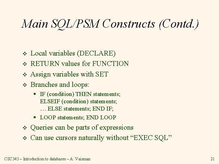 Main SQL/PSM Constructs (Contd. ) v v Local variables (DECLARE) RETURN values for FUNCTION Main SQL/PSM Constructs (Contd. ) v v Local variables (DECLARE) RETURN values for FUNCTION