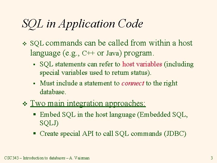 SQL in Application Code v SQL commands can be called from within a host SQL in Application Code v SQL commands can be called from within a host