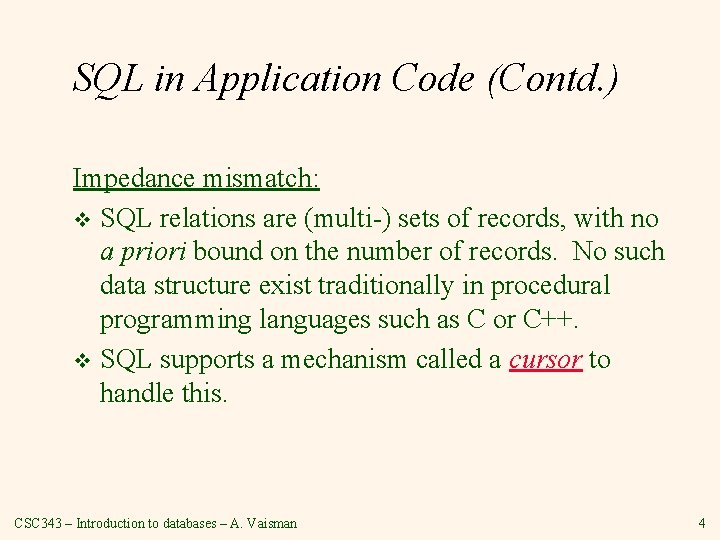 SQL in Application Code (Contd. ) Impedance mismatch: v SQL relations are (multi-) sets SQL in Application Code (Contd. ) Impedance mismatch: v SQL relations are (multi-) sets