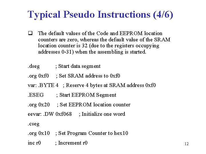 Typical Pseudo Instructions (4/6) q The default values of the Code and EEPROM location