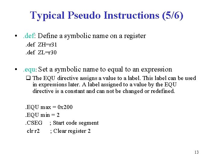 Typical Pseudo Instructions (5/6) • . def: Define a symbolic name on a register.