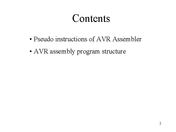 Contents • Pseudo instructions of AVR Assembler • AVR assembly program structure 2 