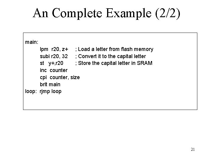 An Complete Example (2/2) main: lpm r 20, z+ ; Load a letter from