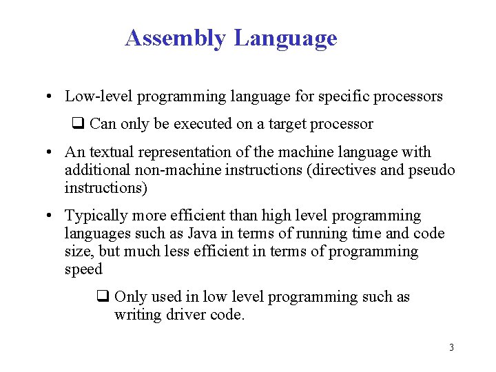 Assembly Language • Low-level programming language for specific processors q Can only be executed