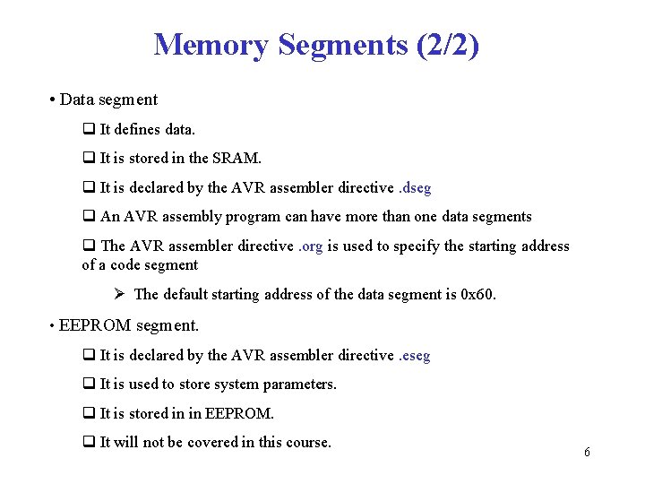 Memory Segments (2/2) • Data segment q It defines data. q It is stored