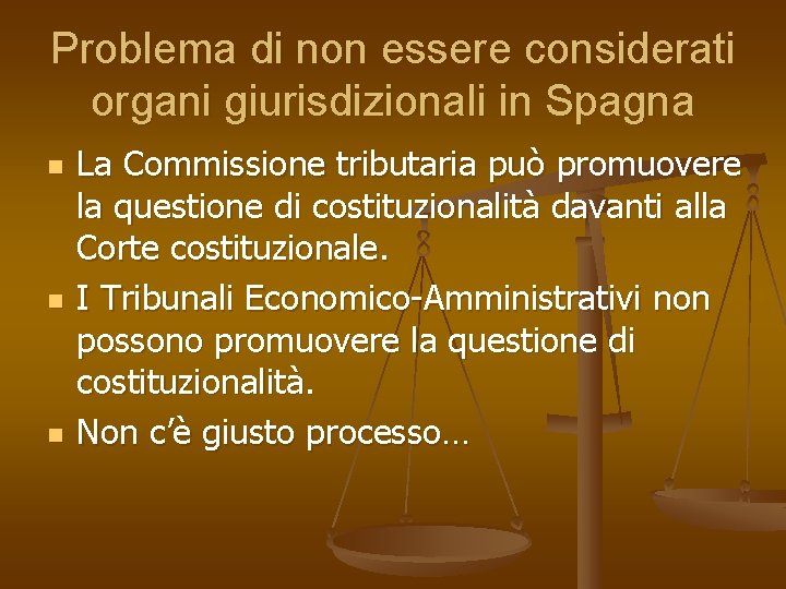 Problema di non essere considerati organi giurisdizionali in Spagna n n n La Commissione