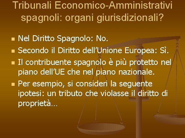 Tribunali Economico-Amministrativi spagnoli: organi giurisdizionali? n n Nel Diritto Spagnolo: No. Secondo il Diritto