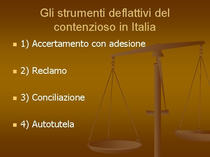 Gli strumenti deflattivi del contenzioso in Italia n 1) Accertamento con adesione n 2)