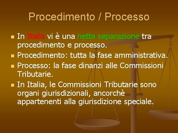 Procedimento / Processo n n In Italia vi è una netta separazione tra procedimento