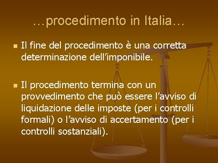 …procedimento in Italia… n n Il fine del procedimento è una corretta determinazione dell’imponibile.