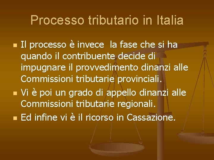 Processo tributario in Italia n n n Il processo è invece la fase che