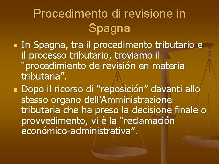 Procedimento di revisione in Spagna n n In Spagna, tra il procedimento tributario e