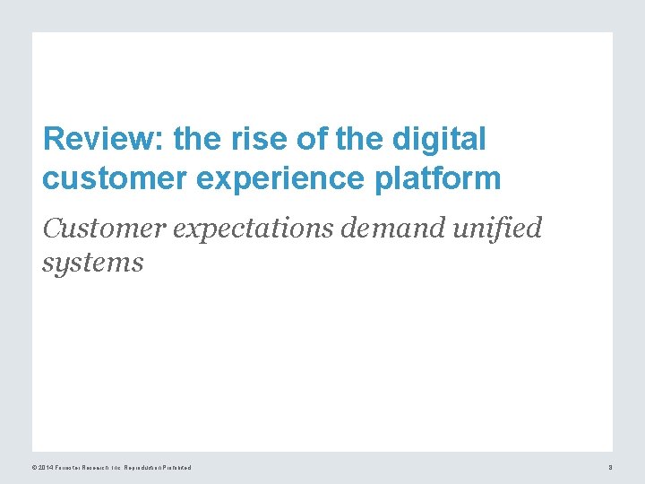 Review: the rise of the digital customer experience platform Customer expectations demand unified systems