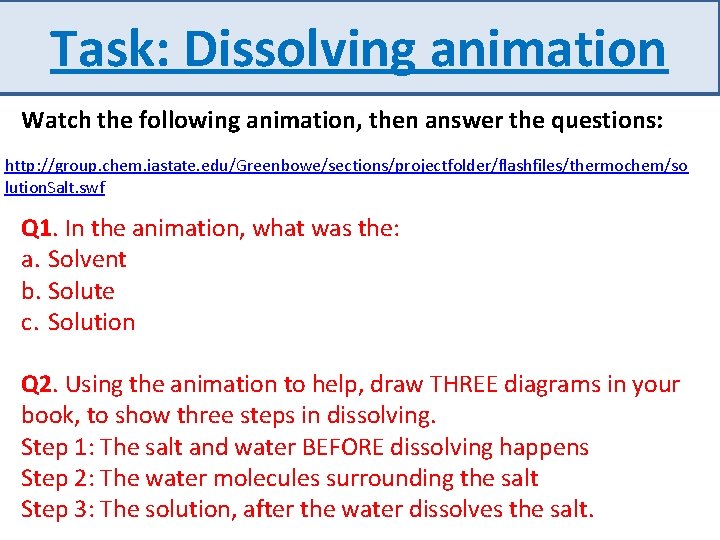 Task: Dissolving animation Watch the following animation, then answer the questions: http: //group. chem.
