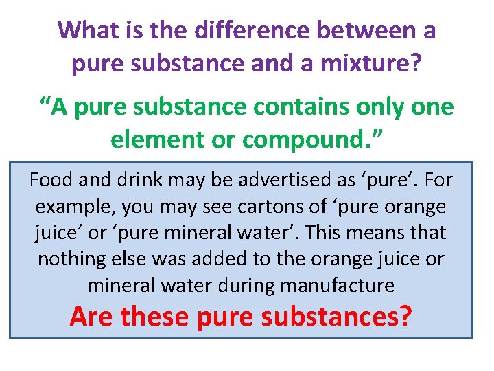 What is the difference between a pure substance and a mixture? “A pure substance