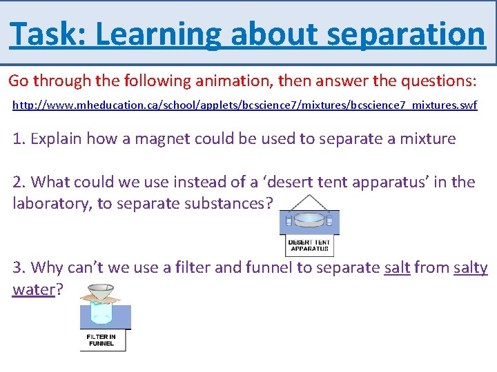 Task: Learning about separation Go through the following animation, then answer the questions: http: