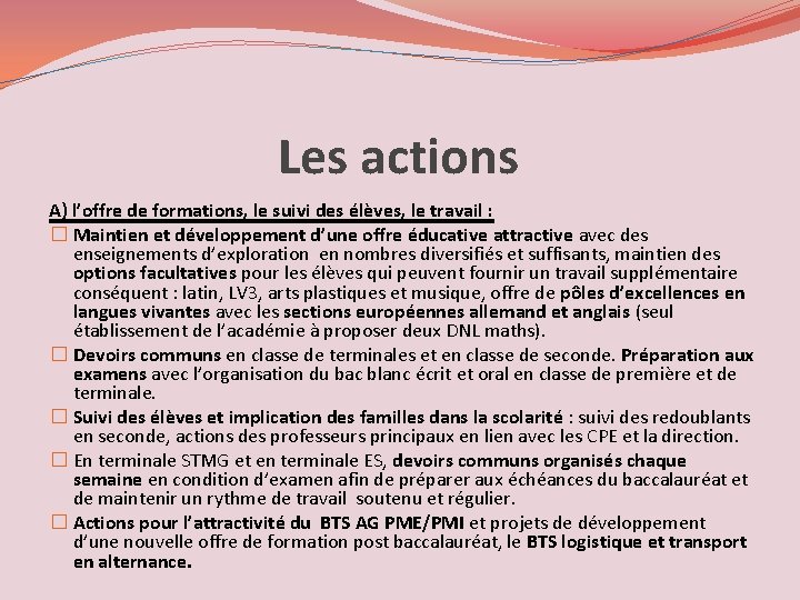  Les actions A) l’offre de formations, le suivi des élèves, le travail :