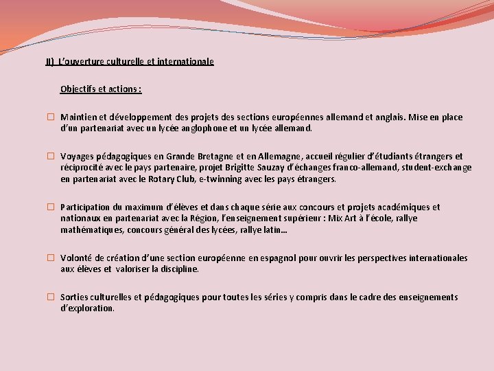 II) L’ouverture culturelle et internationale Objectifs et actions : � Maintien et développement des