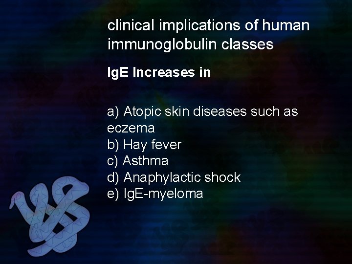 clinical implications of human immunoglobulin classes Ig. E Increases in a) Atopic skin diseases