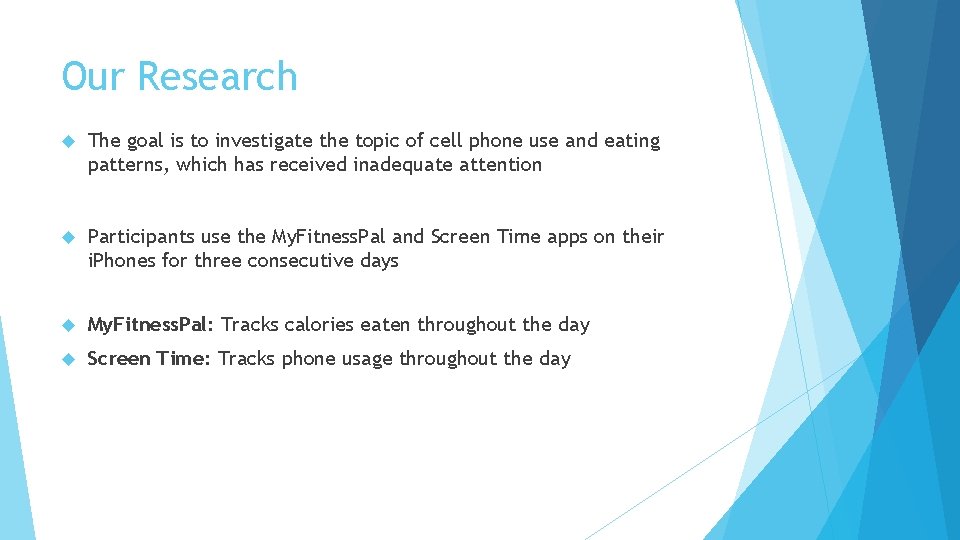 Our Research The goal is to investigate the topic of cell phone use and