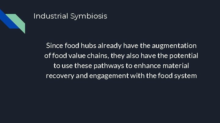 Industrial Symbiosis Since food hubs already have the augmentation of food value chains, they