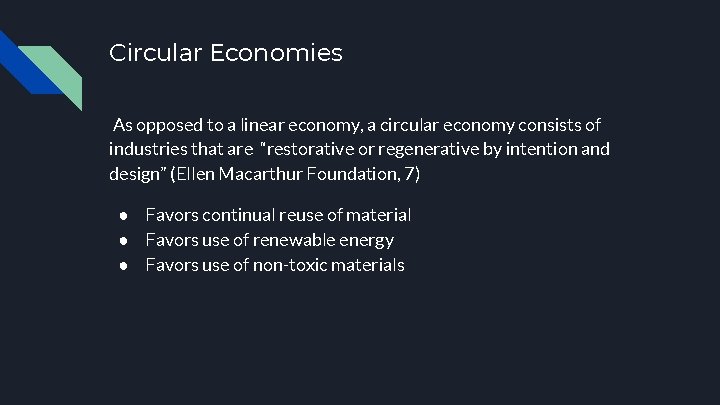 Circular Economies As opposed to a linear economy, a circular economy consists of industries