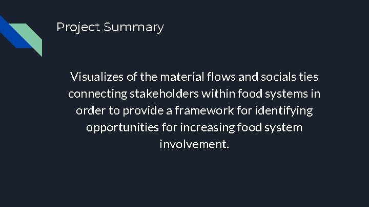 Project Summary Visualizes of the material flows and socials ties connecting stakeholders within food