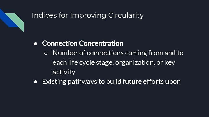 Indices for Improving Circularity ● Connection Concentration ○ Number of connections coming from and