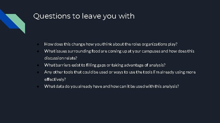 Questions to leave you with ● How does this change how you think about