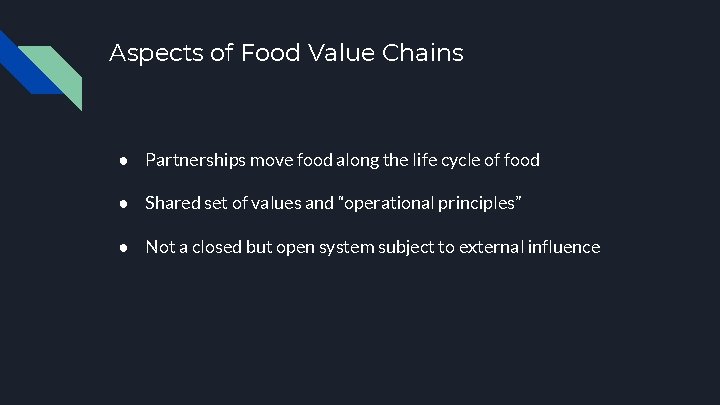 Aspects of Food Value Chains ● Partnerships move food along the life cycle of