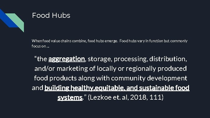 Food Hubs When food value chains combine, food hubs emerge. Food hubs vary in