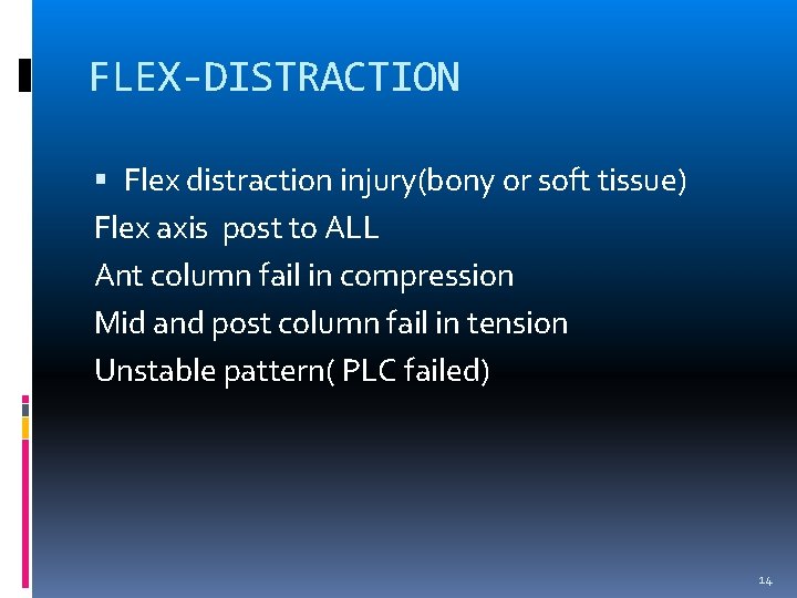 FLEX-DISTRACTION Flex distraction injury(bony or soft tissue) Flex axis post to ALL Ant column