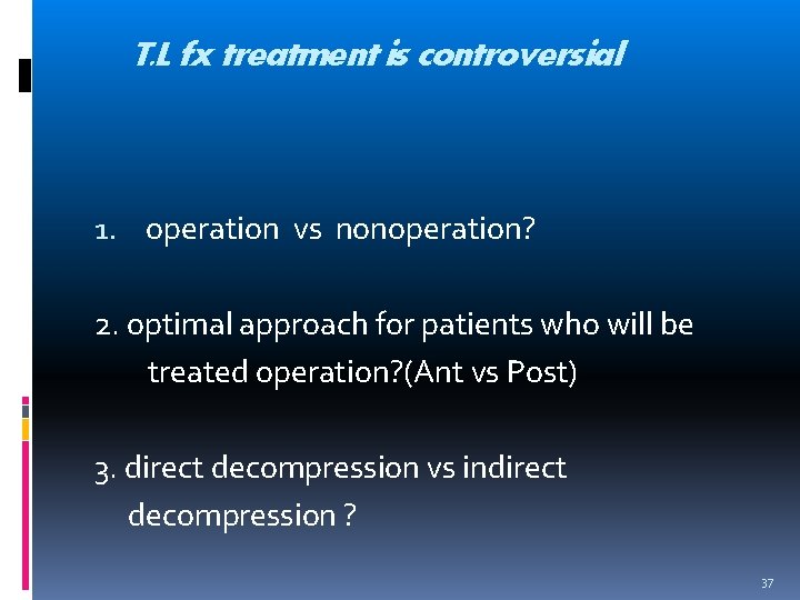 T. L fx treatment is controversial 1. operation vs nonoperation? 2. optimal approach for