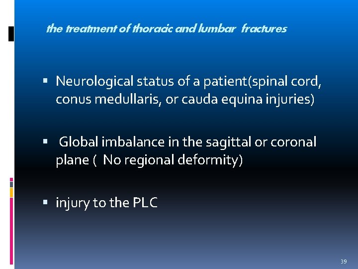 the treatment of thoracic and lumbar fractures Neurological status of a patient(spinal cord, conus