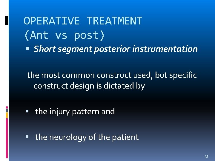 OPERATIVE TREATMENT (Ant vs post) Short segment posterior instrumentation the most common construct used,