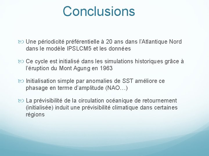 Conclusions Une périodicité préférentielle à 20 ans dans l’Atlantique Nord dans le modèle IPSLCM