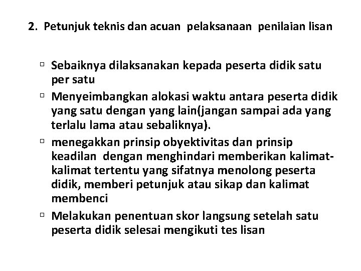 2. Petunjuk teknis dan acuan pelaksanaan penilaian lisan Sebaiknya dilaksanakan kepada peserta didik satu