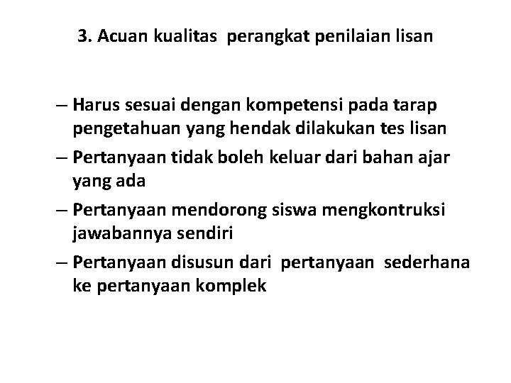 3. Acuan kualitas perangkat penilaian lisan – Harus sesuai dengan kompetensi pada tarap pengetahuan 3. Acuan kualitas perangkat penilaian lisan – Harus sesuai dengan kompetensi pada tarap pengetahuan