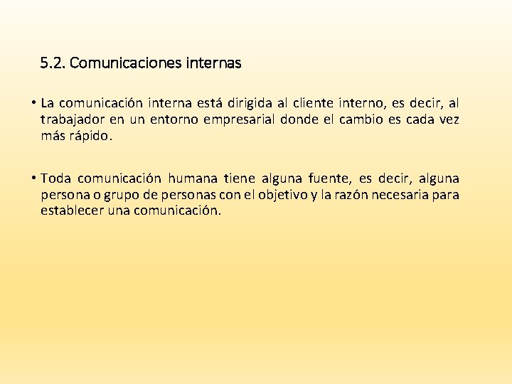 5. 2. Comunicaciones internas • La comunicación interna está dirigida al cliente interno, es