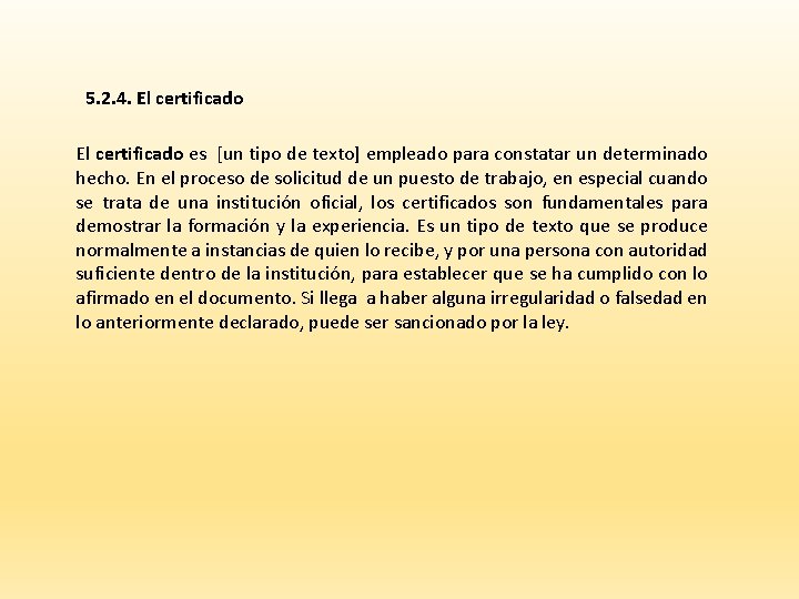 5. 2. 4. El certificado es [un tipo de texto] empleado para constatar un