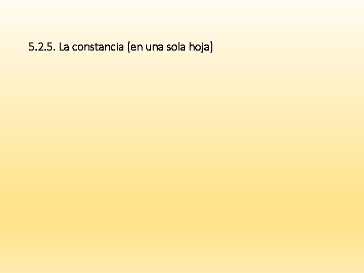  5. 2. 5. La constancia (en una sola hoja) 