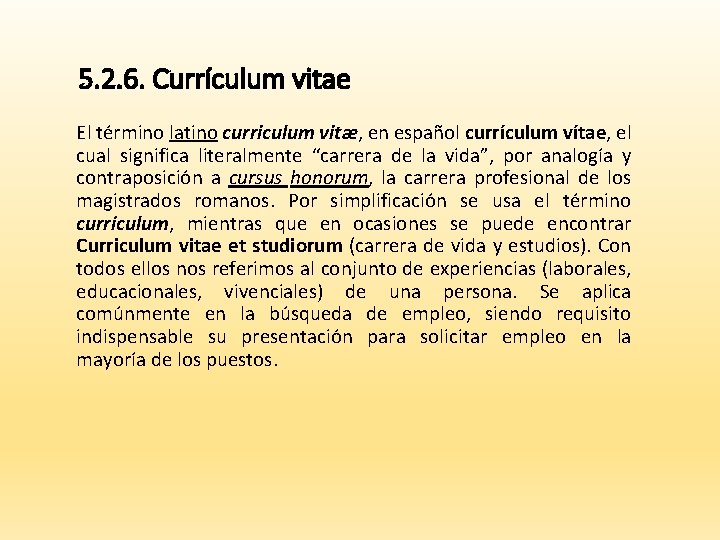 5. 2. 6. Currículum vitae El término latino curriculum vitæ, en español currículum vítae,