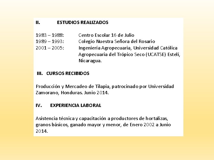 II. ESTUDIOS REALIZADOS 1983 – 1988: 1989 – 1993: 2001 – 2005: Centro Escolar