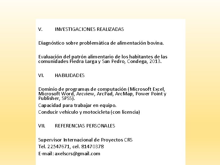 V. INVESTIGACIONES REALIZADAS Diagnóstico sobre problemática de alimentación bovina. Evaluación del patrón alimentario de